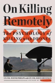 On Killing Remotely : The Psychology of Killing with Drones