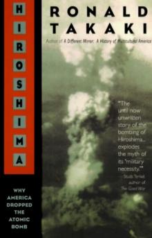 Hiroshima : Why America Dropped the Atomic Bomb