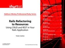 Rails Refactoring to Resources (Digital Short Cut) : Using CRUD and REST in Your Rails Application