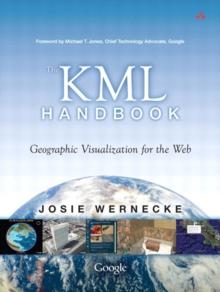 KML Handbook, The : Geographic Visualization for the Web