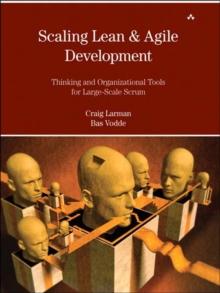 Scaling Lean & Agile Development : Thinking and Organizational Tools for Large-Scale Scrum