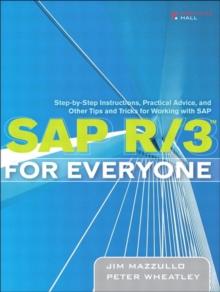 SAP R/3 for Everyone : Step-by-Step Instructions, Practical Advice, and Other Tips and Tricks for Working with SAP