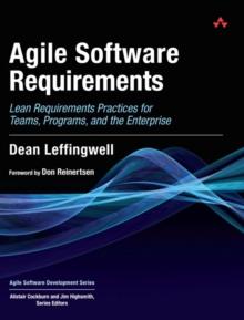 Agile Software Requirements : Lean Requirements Practices for Teams, Programs, and the Enterprise