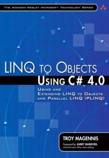 LINQ to Objects Using C# 4.0 : Using and Extending LINQ to Objects and Parallel LINQ (PLINQ)