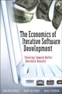 Economics of Iterative Software Development, The :  Steering Toward Better Business Results