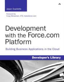 Development with the Force.com Platform : Building Business Applications in the Cloud