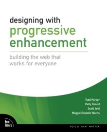 Designing with Progressive Enhancement : Building the Web that Works for Everyone