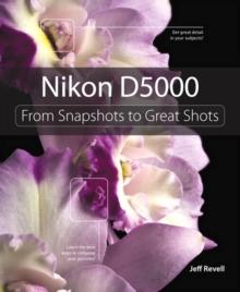 Nikon D5000 : From Snapshots to Great Shots