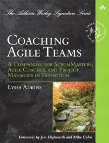 Coaching Agile Teams : A Companion for ScrumMasters, Agile Coaches, and Project Managers in Transition