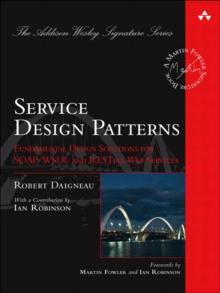 Service Design Patterns : Fundamental Design Solutions for SOAP/WSDL and RESTful Web Services