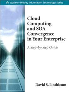 Cloud Computing and SOA Convergence in Your Enterprise : A Step-by-Step Guide