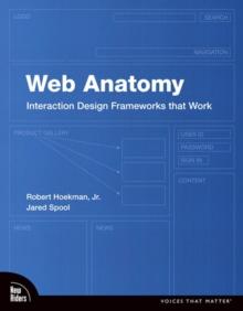 Web Anatomy : Interaction Design Frameworks that Work