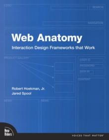 Web Anatomy : Interaction Design Frameworks that Work