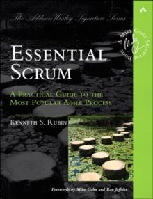 Essential Scrum : A Practical Guide to the Most Popular Agile Process