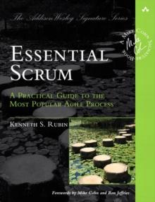 Essential Scrum : A Practical Guide to the Most Popular Agile Process