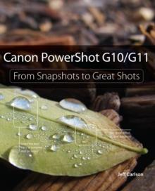 Canon PowerShot G10 / G11 : From Snapshots to Great Shots