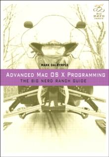 Advanced Mac OS X Programming : The Big Nerd Ranch Guide