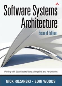 Software Systems Architecture : Working With Stakeholders Using Viewpoints and Perspectives