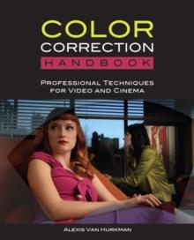 Color Correction Handbook, The : Professional Techniques for Video and Cinema