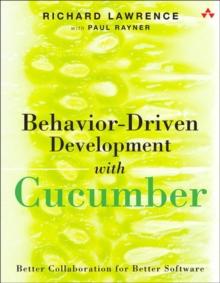 Behavior-Driven Development with Cucumber : Better Collaboration for Better Software