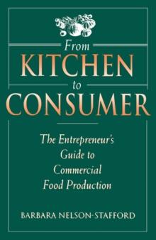 From Kitchen to Consumer : The Entrepreneur's Guide to Commercial Food Preparation