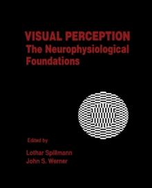 Visual Perception : The Neurophysiological Foundations