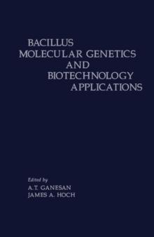 Bacillus Molecular Genetics and Biotechnology Applications