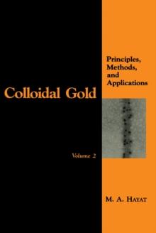 Colloidal Gold : Principles, Methods, and Applications