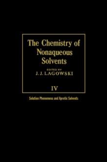 The Chemistry of Nonaqueous Solvents V4 : Solution Phenomena and Aprotic Solvents