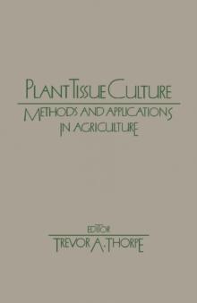 Plant Tissue Culture : Methods and Application in Agriculture