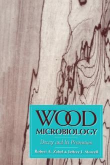 Wood Microbiology : Decay and Its Prevention