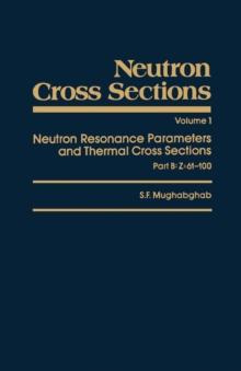 Neutron Cross Sections : Neutron Resonance Parameters and Thermal Cross Sections Part B: Z=61-100