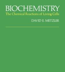 Biochemistry : The Chemical Reactions Of Living Cells