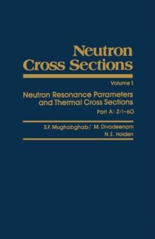 Neutron Cross Sections : Neutron Resonance Parameters and Thermal Cross Sections, Part A: Z=1-60