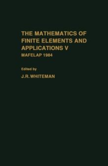 The mathematics of finite elements and Applications V : Mafelap 1984