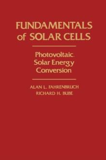 Fundamentals Of Solar Cells : Photovoltaic Solar Energy Conversion