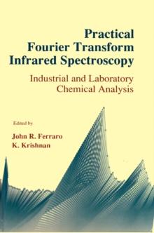 Practical Fourier Transform Infrared Spectroscopy : Industrial and laboratory chemical analysis