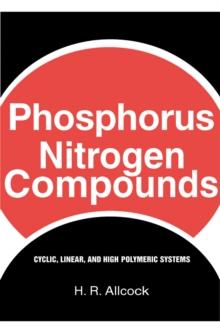 Phosphorus-Nitrogen Compounds : Cyclic, Linear, and High Polymeric Systems