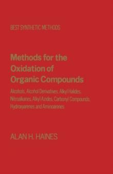 Methods for Oxidation of Organic Compounds V2 : Alcohols, Alcohol Derivatives, Alky Halides, Nitroalkanes, Alkyl Azides, Carbonyl Compounds Hydroxyarenes and Aminoarenes