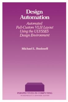 Design Automation : Automated Full-Custom VLSI Layout Using the ULYSSES Design Environment