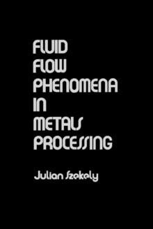 Fluid Flow Phenomena In Metals Processing