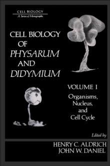 Cell Biology of Physarum and Didymium V1 : Organisms, Nucleus, and cell Cycle