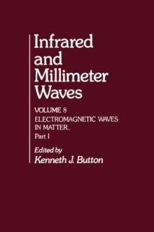 Infrared and Millimeter Waves V8 : Electromagnetic Waves in Matter, Part I