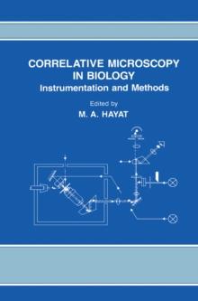 Correlative Microscopy In Biology : Instrumentation and Methods