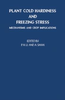 Plant Cold Hardiness and Freezing Stress : Mechanisms and Crop Implications