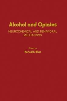 Alcohol and Opiates : Neurochemical and Behavioral Mechanisms