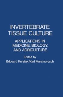 Invertebrate Tissue Culture : Applications in Medicine, Biology, and Agriculture