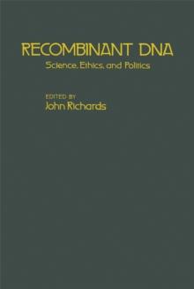 Recombinant DNA : Science, Ethics and Politics