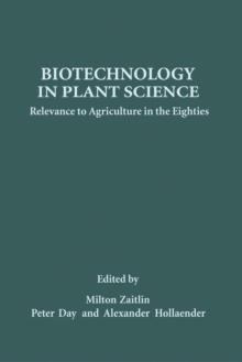 Biotechnology in Plant Science : Relevance to Agriculture in the Eighties