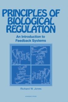 Principles of Biological Regulation : An Introduction to Feedback Systems